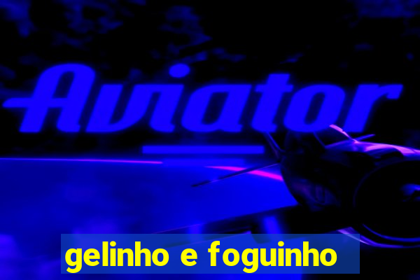 gelinho e foguinho